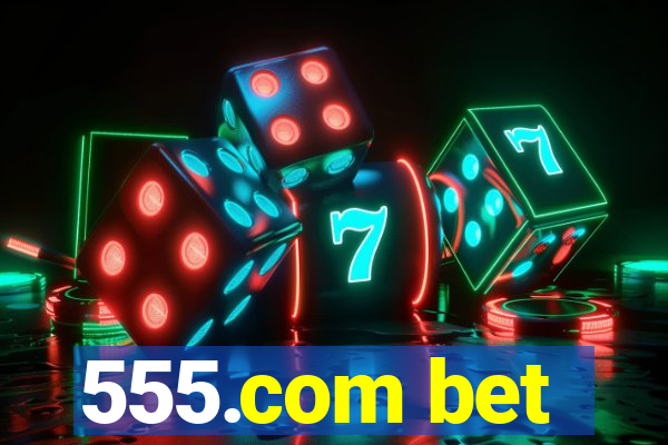 555.com bet